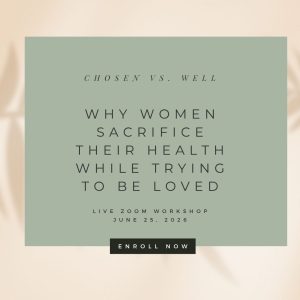 Chosen vs. Well: Why Women Sacrifice Their Health While Trying to Be Loved